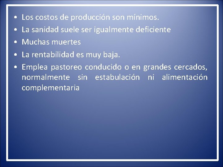  • • • Los costos de producción son mínimos. La sanidad suele ser