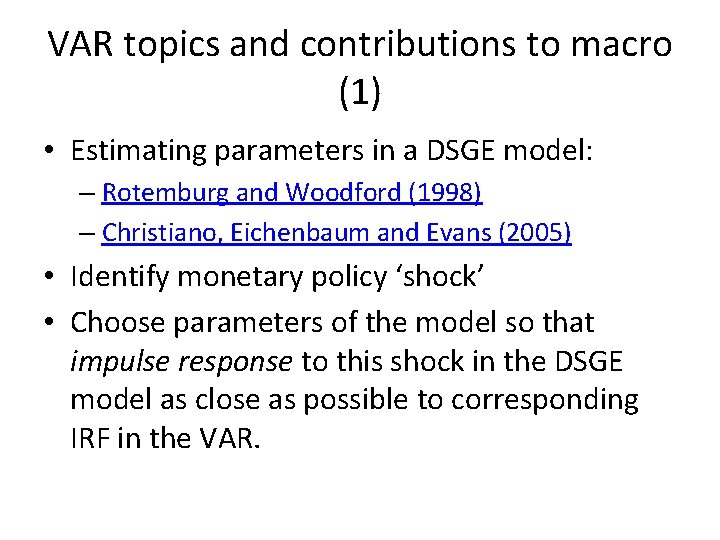 VAR topics and contributions to macro (1) • Estimating parameters in a DSGE model: