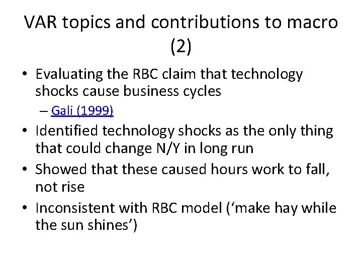 VAR topics and contributions to macro (2) • Evaluating the RBC claim that technology