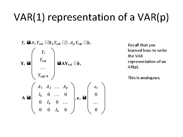 VAR(1) representation of a VAR(p) Recall that you learned how to write the VAR