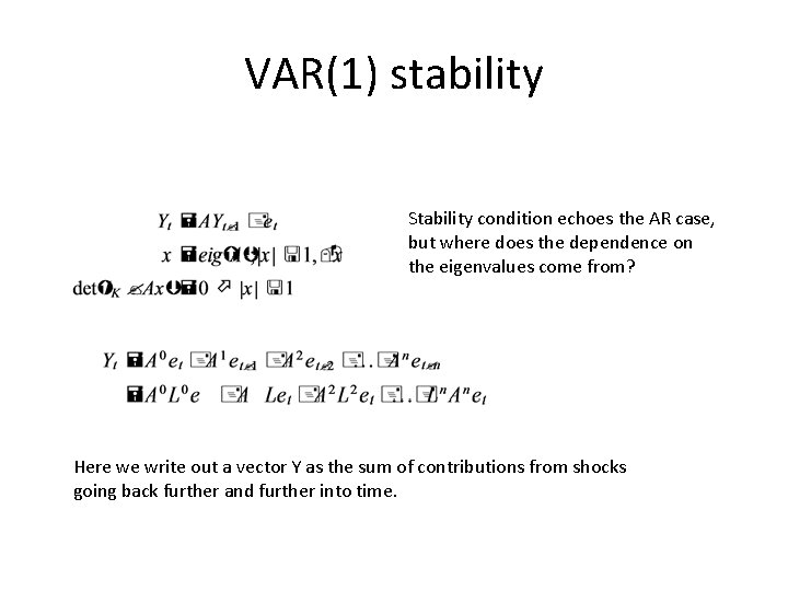 VAR(1) stability Stability condition echoes the AR case, but where does the dependence on