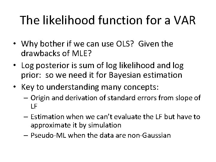 The likelihood function for a VAR • Why bother if we can use OLS?