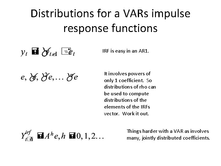 Distributions for a VARs impulse response functions IRF is easy in an AR 1.