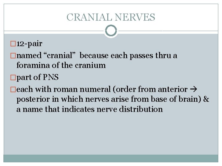 CRANIAL NERVES � 12 -pair �named “cranial” because each passes thru a foramina of