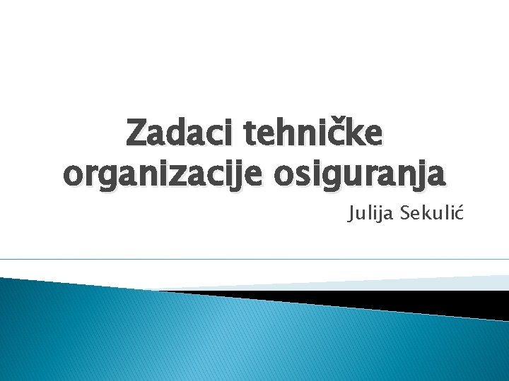 Zadaci tehničke organizacije osiguranja Julija Sekulić 