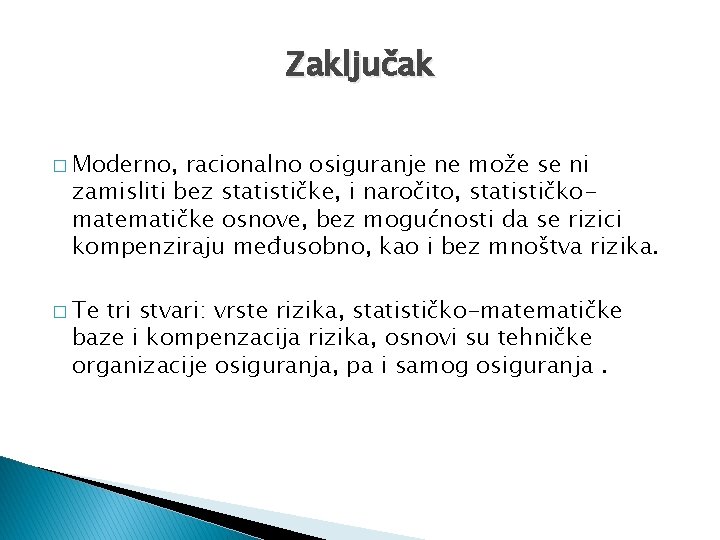 Zaključak � Moderno, racionalno osiguranje ne može se ni zamisliti bez statističke, i naročito,