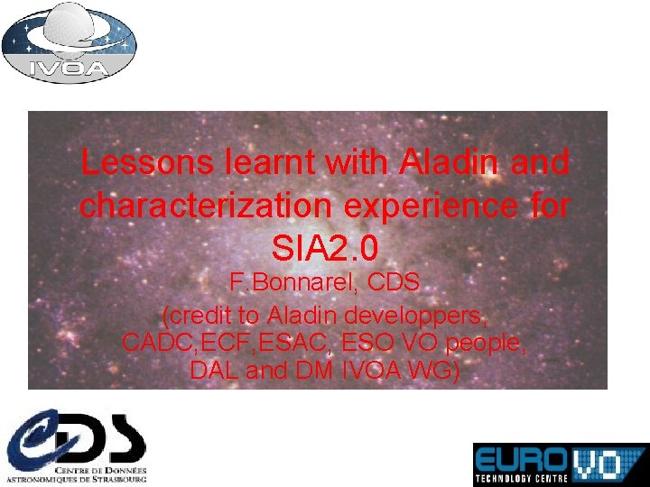 Lessons learnt with Aladin and characterization experience for SIA 2. 0 F. Bonnarel, CDS