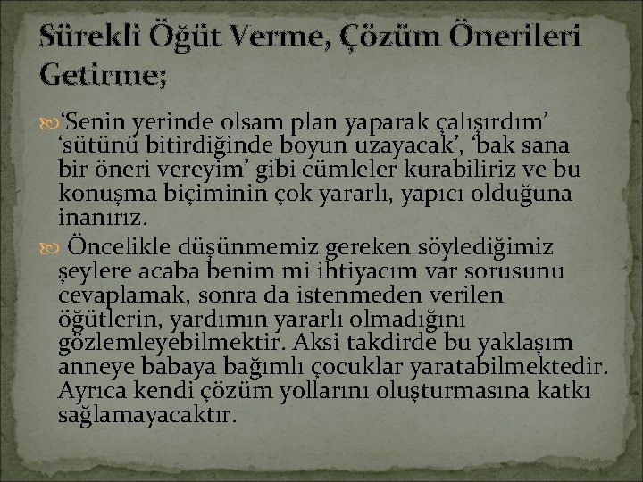 Sürekli Öğüt Verme, Çözüm Önerileri Getirme; ‘Senin yerinde olsam plan yaparak çalışırdım’ ‘sütünü bitirdiğinde