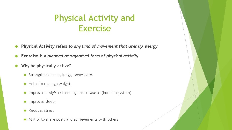 Physical Activity and Exercise Physical Activity refers to any kind of movement that uses