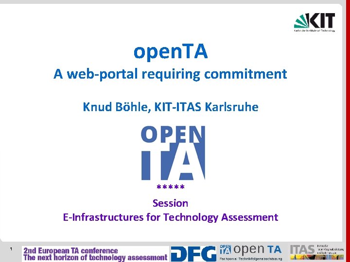 open. TA A web-portal requiring commitment Knud Böhle, KIT-ITAS Karlsruhe ***** Session E-Infrastructures for