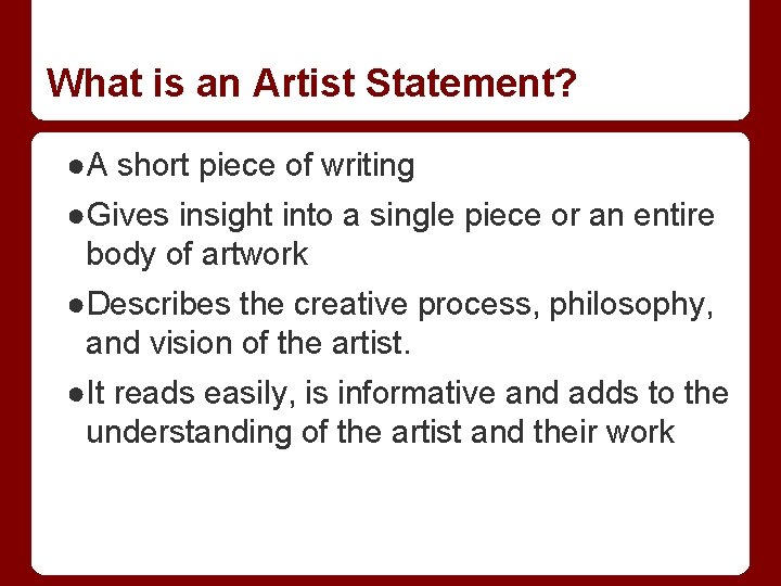 What is an Artist Statement? ●A short piece of writing ●Gives insight into a