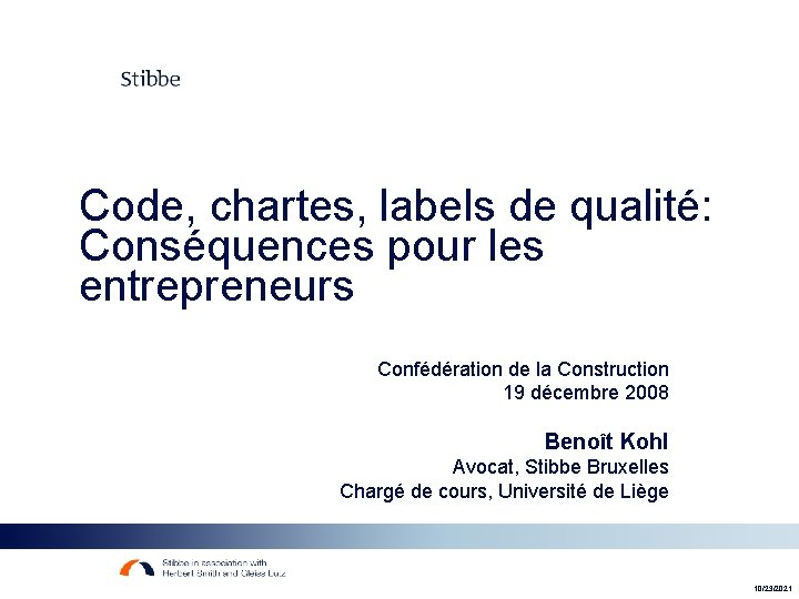 Code, chartes, labels de qualité: Conséquences pour les entrepreneurs Confédération de la Construction 19