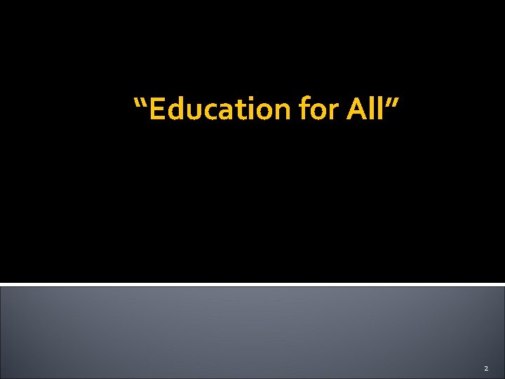 “Education for All” 2 