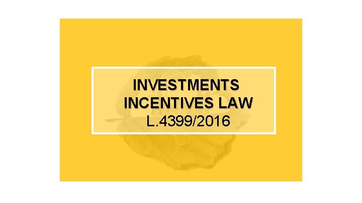 INVESTMENTS INCENTIVES LAW L. 4399/2016 