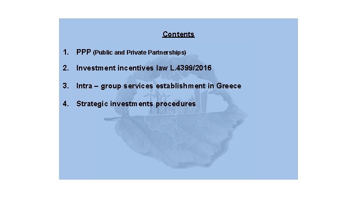 Contents 1. PPP (Public and Private Partnerships) 2. Investment incentives law L. 4399/2016 3.