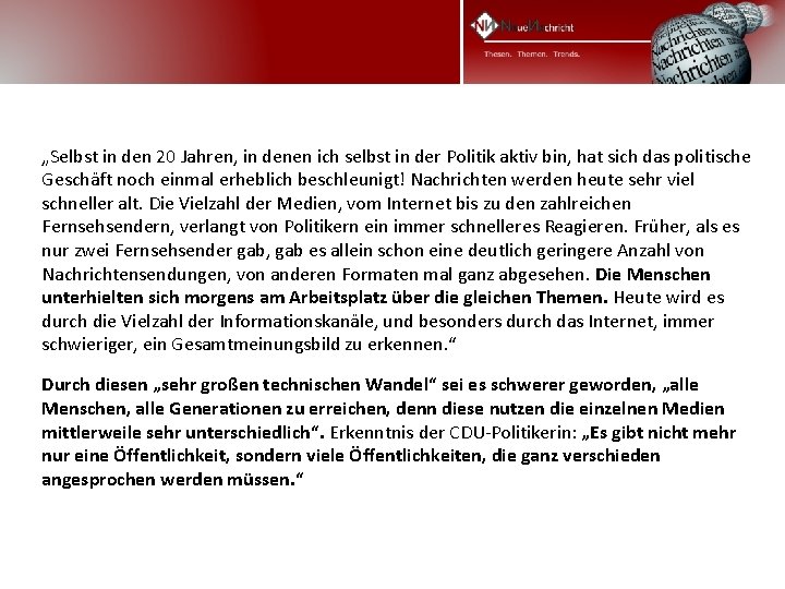 „Selbst in den 20 Jahren, in denen ich selbst in der Politik aktiv bin, „Selbst in den 20 Jahren, in denen ich selbst in der Politik aktiv bin,