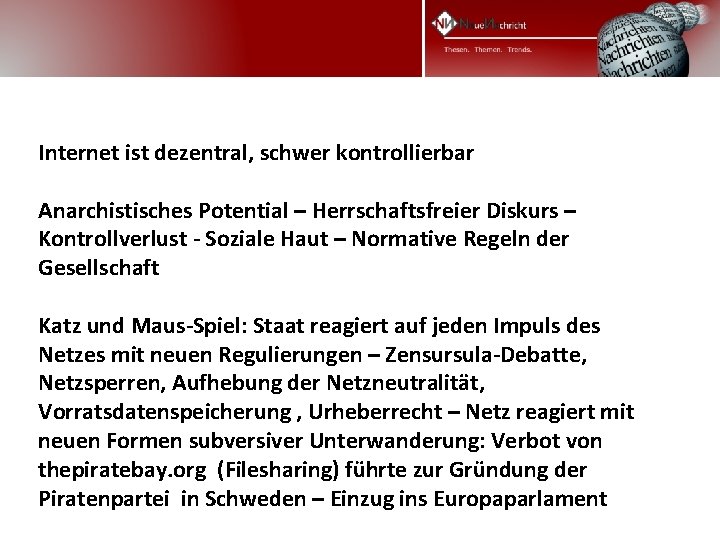 Internet ist dezentral, schwer kontrollierbar Anarchistisches Potential – Herrschaftsfreier Diskurs – Kontrollverlust - Soziale