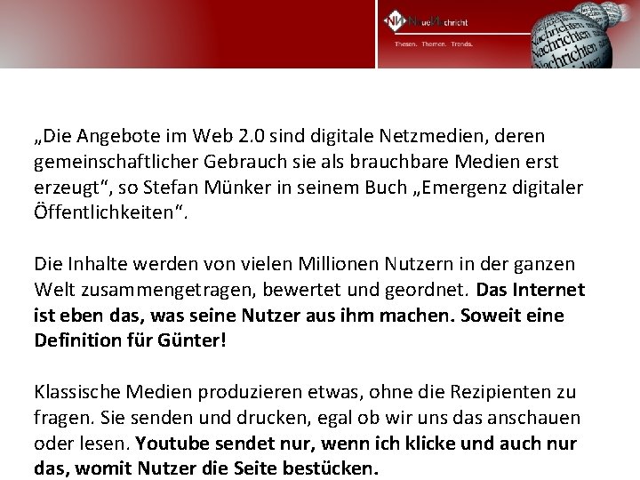 „Die Angebote im Web 2. 0 sind digitale Netzmedien, deren gemeinschaftlicher Gebrauch sie als