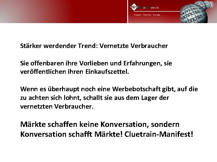 Stärker werdender Trend: Vernetzte Verbraucher Sie offenbaren ihre Vorlieben und Erfahrungen, sie veröffentlichen ihren