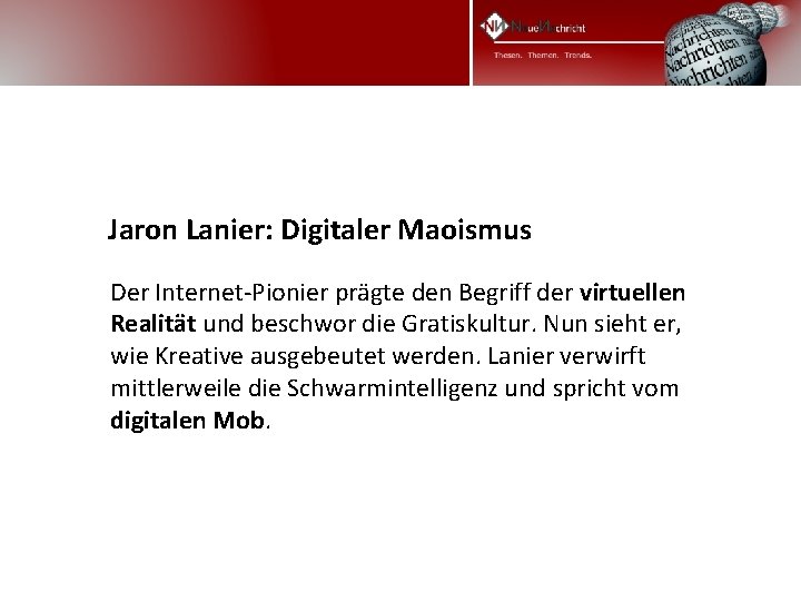 Jaron Lanier: Digitaler Maoismus Der Internet-Pionier prägte den Begriff der virtuellen Realität und beschwor Jaron Lanier: Digitaler Maoismus Der Internet-Pionier prägte den Begriff der virtuellen Realität und beschwor