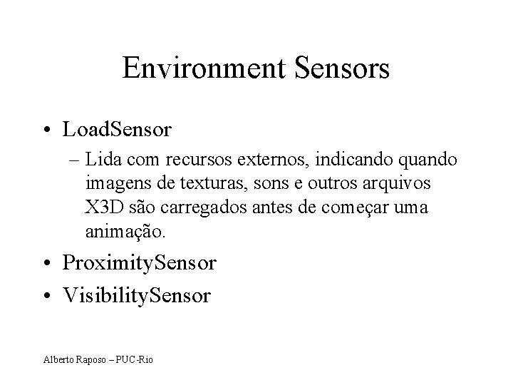 Environment Sensors • Load. Sensor – Lida com recursos externos, indicando quando imagens de