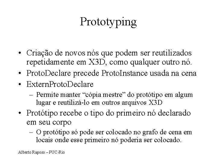 Prototyping • Criação de novos nós que podem ser reutilizados repetidamente em X 3