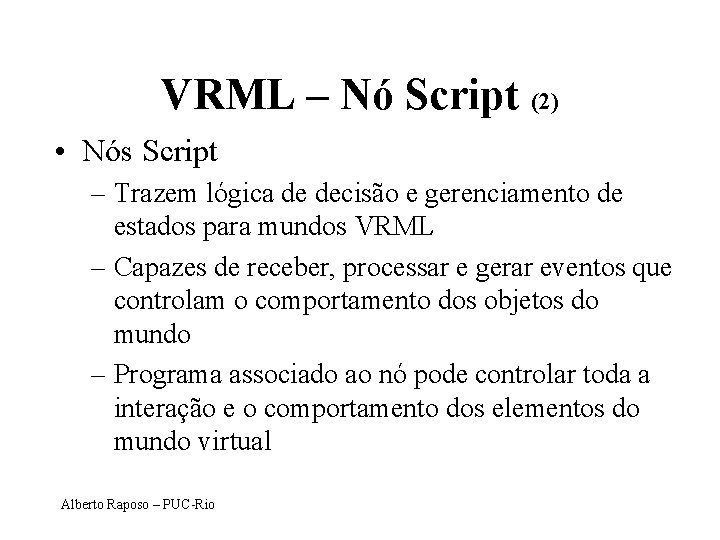 VRML – Nó Script (2) • Nós Script – Trazem lógica de decisão e