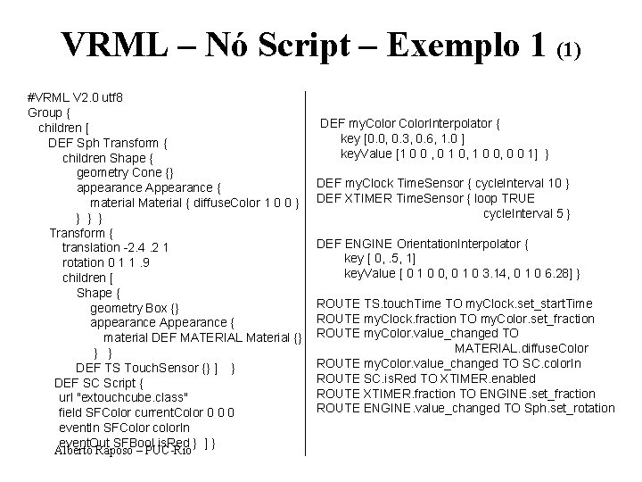 VRML – Nó Script – Exemplo 1 (1) #VRML V 2. 0 utf 8