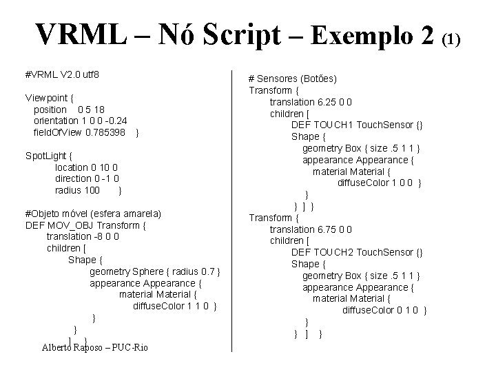 VRML – Nó Script – Exemplo 2 (1) #VRML V 2. 0 utf 8