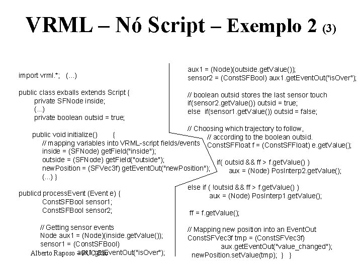 VRML – Nó Script – Exemplo 2 (3) Programa Java associado ao nó Script