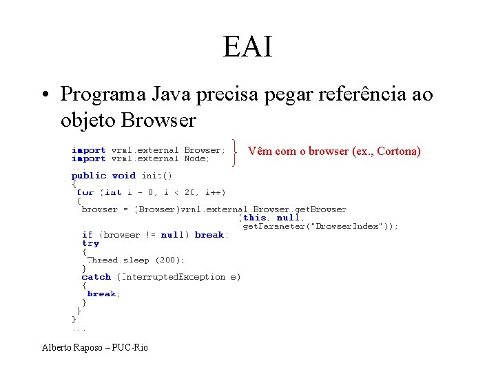 EAI • Programa Java precisa pegar referência ao objeto Browser Vêm com o browser