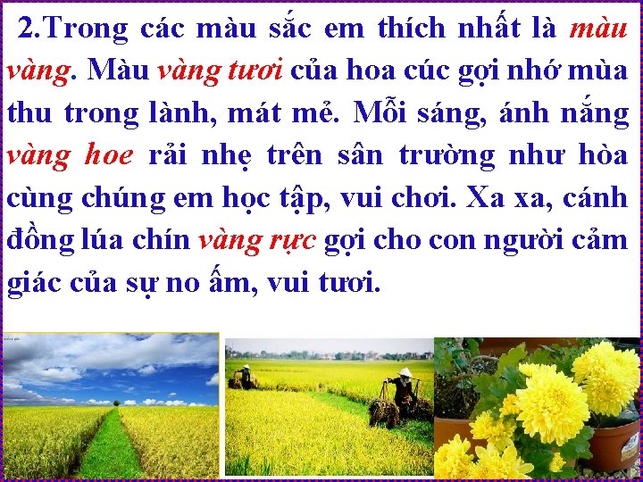 2. Trong các màu sắc em thích nhất là màu vàng. Màu vàng tươi