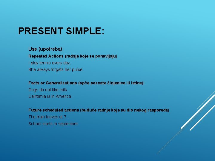 PRESENT SIMPLE: Use (upotreba): Repeated Actions (radnje koje se ponavljaju) I play tennis every PRESENT SIMPLE: Use (upotreba): Repeated Actions (radnje koje se ponavljaju) I play tennis every