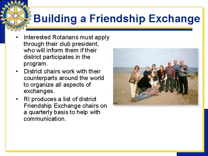 Building a Friendship Exchange • Interested Rotarians must apply through their club president, who