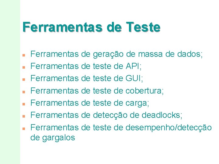 Ferramentas de Teste n n n n Ferramentas de geração de massa de dados;