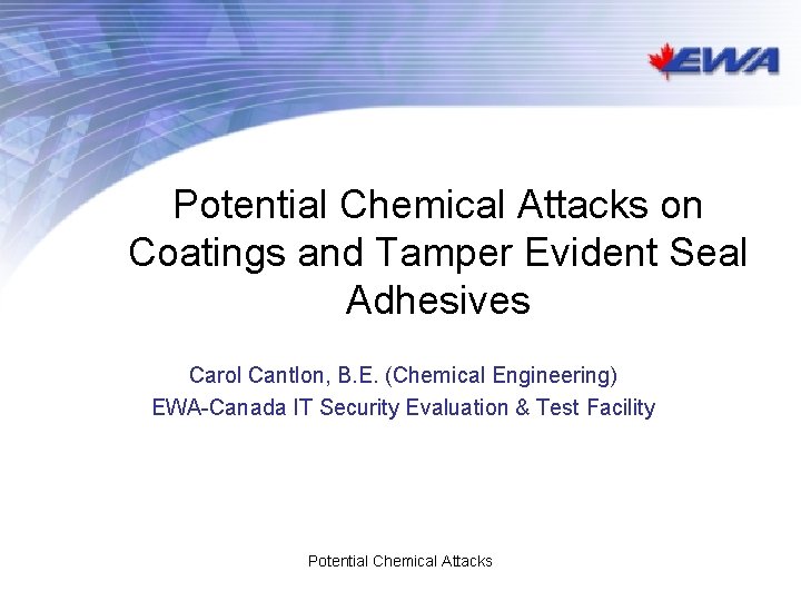 Potential Chemical Attacks on Coatings and Tamper Evident Seal Adhesives Carol Cantlon, B. E.
