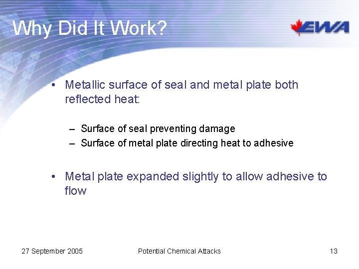 Why Did It Work? • Metallic surface of seal and metal plate both reflected