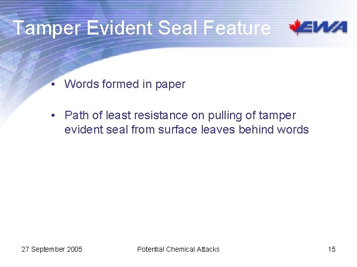Tamper Evident Seal Feature • Words formed in paper • Path of least resistance