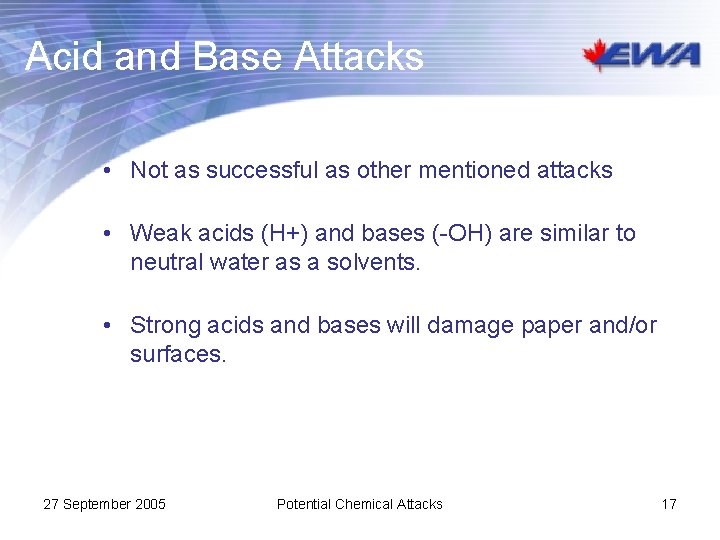 Acid and Base Attacks • Not as successful as other mentioned attacks • Weak