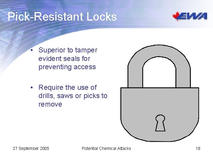 Pick-Resistant Locks • Superior to tamper evident seals for preventing access • Require the