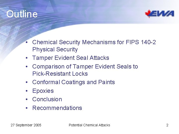 Outline • Chemical Security Mechanisms for FIPS 140 -2 Physical Security • Tamper Evident