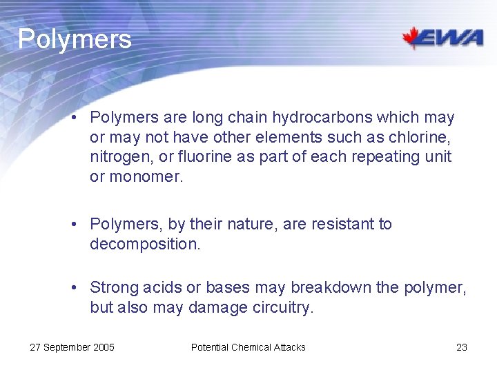 Polymers • Polymers are long chain hydrocarbons which may or may not have other