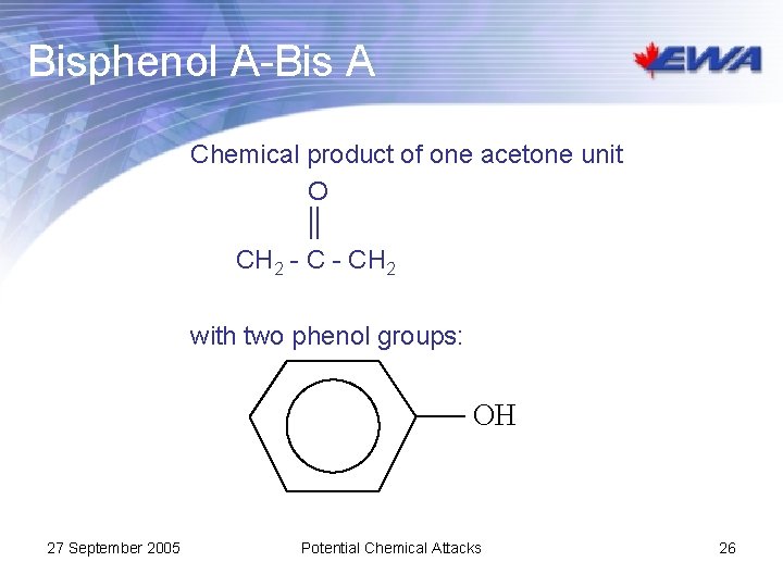 Bisphenol A-Bis A Chemical product of one acetone unit O CH 2 - CH