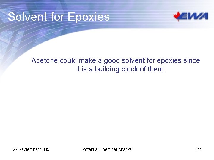 Solvent for Epoxies Acetone could make a good solvent for epoxies since it is