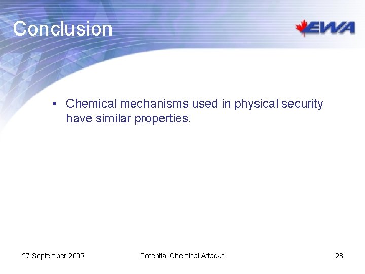 Conclusion • Chemical mechanisms used in physical security have similar properties. 27 September 2005