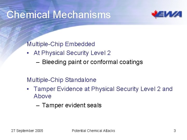 Chemical Mechanisms Multiple-Chip Embedded • At Physical Security Level 2 – Bleeding paint or