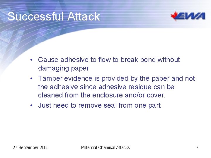 Successful Attack • Cause adhesive to flow to break bond without damaging paper •