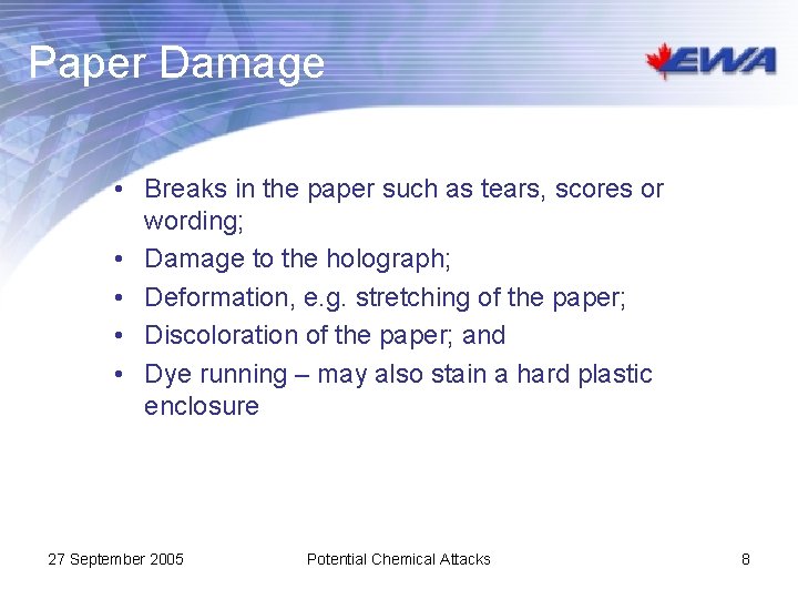 Paper Damage • Breaks in the paper such as tears, scores or wording; •