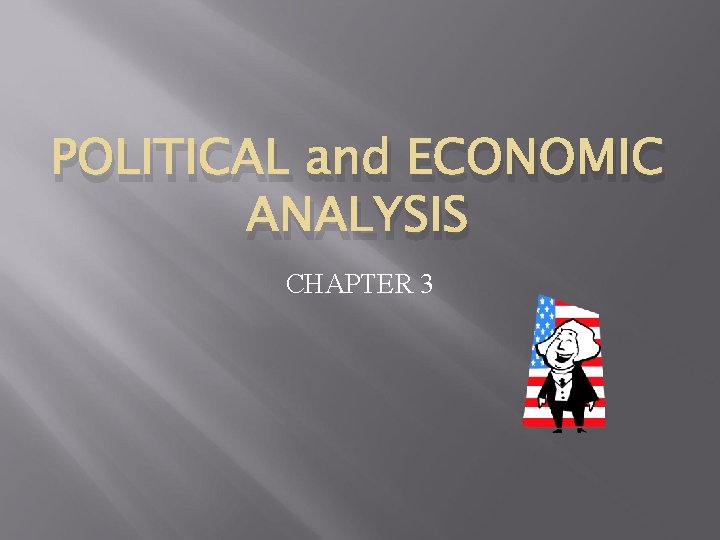 POLITICAL and ECONOMIC ANALYSIS CHAPTER 3 What is