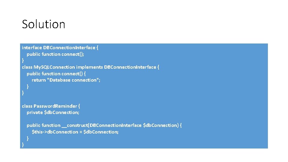 Solution interface DBConnection. Interface { public function connect(); } class My. SQLConnection implements DBConnection.